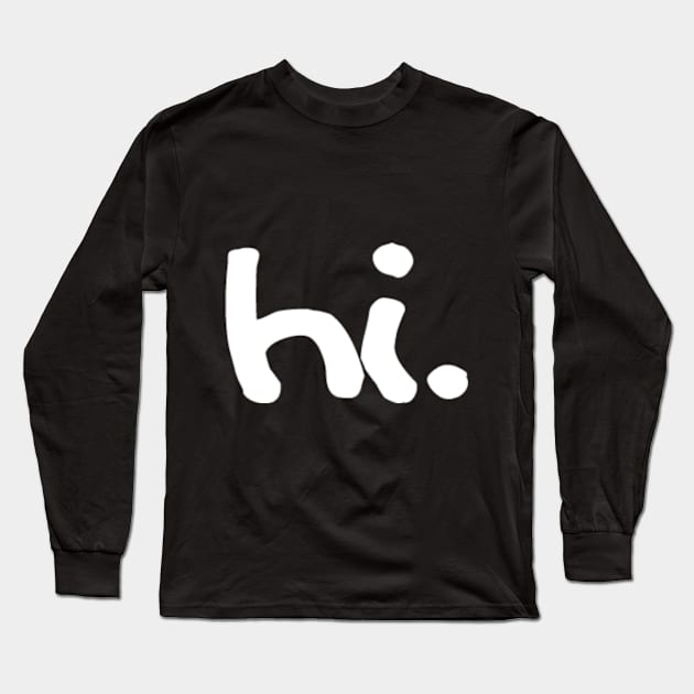 Hi. Long Sleeve T-Shirt by qwertyyy